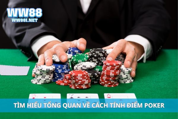 Tìm hiểu tổng quan về cách tính điểm poker