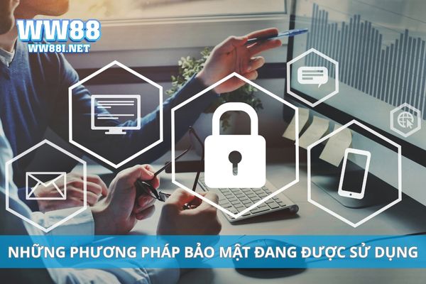 Những phương pháp bảo mật đang được sử dụng