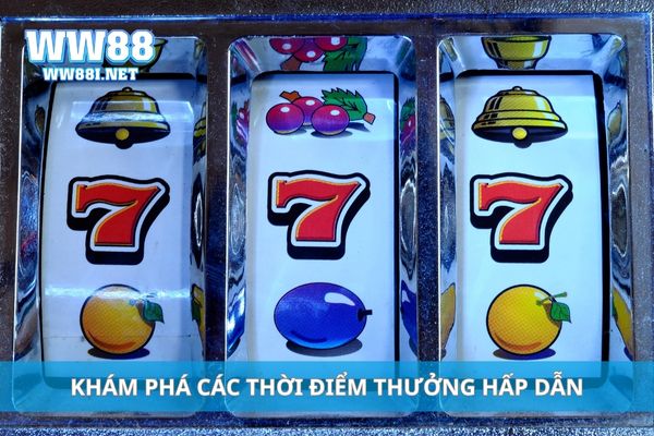 Khám phá các thời điểm thưởng hấp dẫn