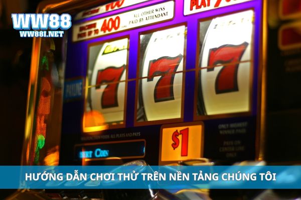 Hướng dẫn chơi thử trên nền tảng chúng tôi