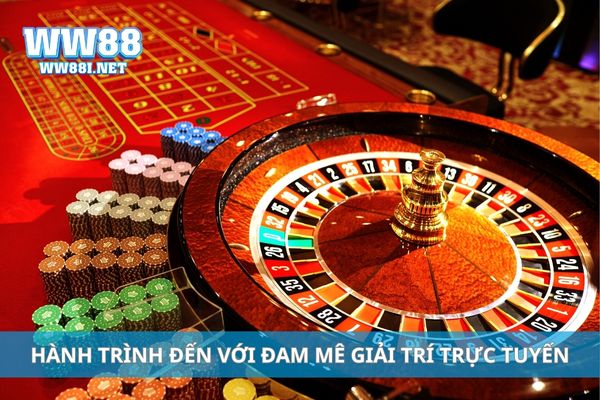 Hành trình đến với đam mê giải trí trực tuyến