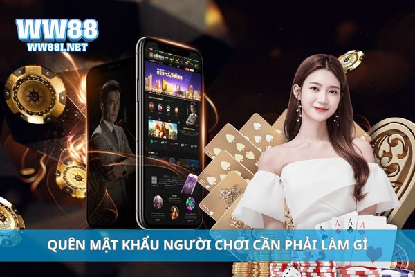 Quên mật khẩu người chơi cần phải làm gì
